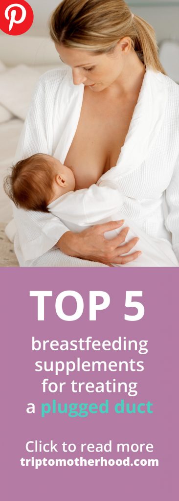 5 Great Breastfeeding Supplements to Treat a Clogged Milk Duct