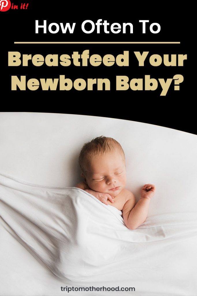 How Often To Breastfeed A Newborn | Trip To Motherhood